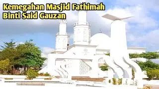 Kemegahan Masjid Fathimah Binti Said Gauzan