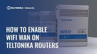 How to Enable WiFi WAN on Teltonika Networks Routers
