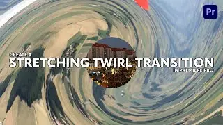 Create a STRETCHING TWIRL TRANSITION in Adobe Premiere Pro
