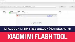 Xiaomi Mi Flash Tool Mi Account, FRP, Flashing SDM660, SDM710  | redmi 7a flashing mi flash tool