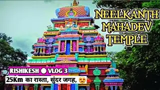 Neelkanth Mahadev Temple // Rishikesh // Vlog 3
