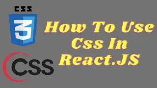 How To Use Css In ReactJS | Add Css File In ReactJS | Import CSS in ReactJS