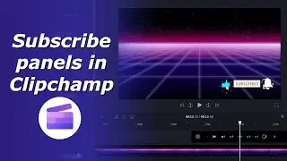 Add subscribe panel  to video in Clipchamp | Animated subscribe button for video