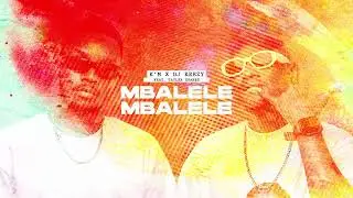 K'M x DJ KEEZY - MBALELE MBALELE (FEAT TAYLER SOARES)