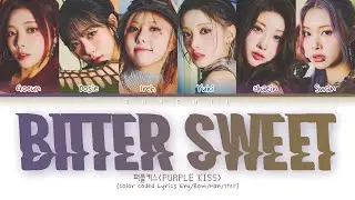 PURPLE KISS (퍼플키스) - BITTER SWEET (Color Coded Lyrics Eng/Rom/Han/가사)