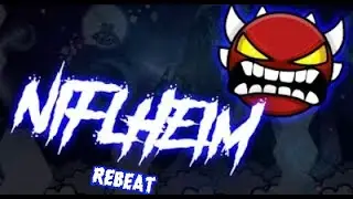 Niflheim Rebeat | Geometry Dash [EXTREME DEMON]