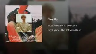 백현 BAEKHYUN - Stay Up (Feat. Beenzino) (Audio)