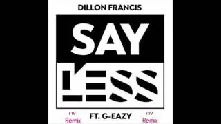 Dillion Francis - Say Less ft. G- Eazy | NV Remix