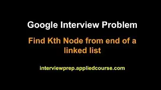 Find kth node from end of a linked list | Applied AI Course