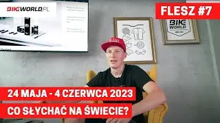 Bike World Flash #7: co słychać w rowerowym świecie?  (22.05 - 4.06.2023)