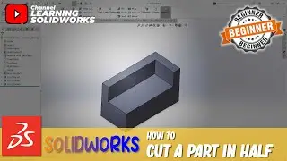 Solidworks How To Cut A Part In Half