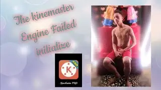 How to kinemaster engine failed initialize