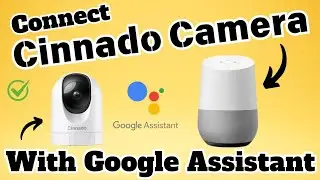 How to connect Cinnado Security Camera with Google Assistant | Works For All Models | Devicessetup