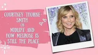 Courtney Thorne-Smith on Midlife and How Melrose is Still the Place