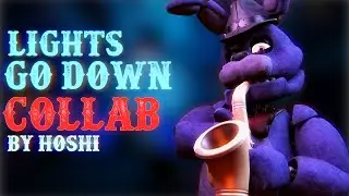[FNAF] - Lights Go Down | COLLAB