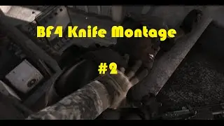 BF4 knife montage #2