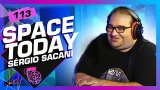 SÉRGIO SACANI (SPACE TODAY) - Inteligência Ltda. Podcast 