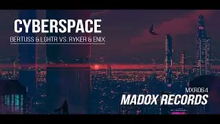 Bertuss & LGHTR vs RYKER & Enix - Cyberspace (Original Mix)