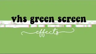 aesthetic green screens (dust, vhs, borders, glitch)