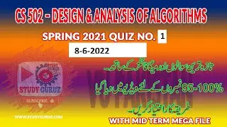 CS502 – DESIGN & ANALYSIS OF ALGORITHMS QUIZ 1 8-6-2022 |  MEGA File 1288 pages| 95-100 % Marks
