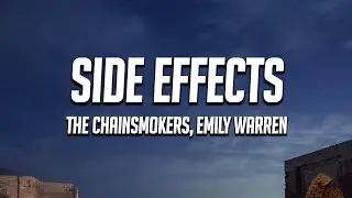 The Chainsmokers - Side Effects (Lyrics) ft. Emily Warren