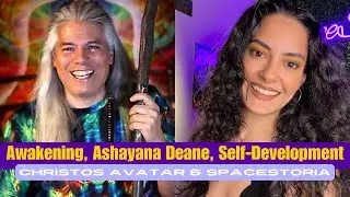 Ashayana Deane, Ascension, Self Development | Christos Avatar | SpaceStoria Interview
