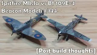 Beacon Models 1/144 Spitfire Mk.Ia vs Bf109E-4 [Post build thoughts]