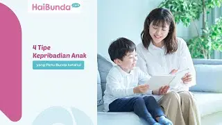 4 Tipe Kepribadian Anak yang Perlu Bunda Ketahui