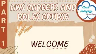 AWS Careers and Roles Course - Part 1 - Welcome @ CloudPedagogy