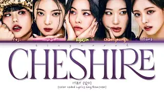 ITZY Cheshire Lyrics (있지 Cheshire 가사) (Color Coded Lyrics)