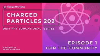 Joining the Charged Particles Community | DeFi NFTs 202