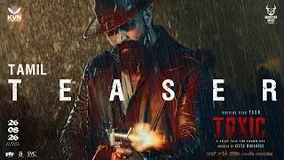 Toxic Official Tamil Teaser | Rocking Star Yash | Geetu Mohandas | KVN | Monster Mind Creations