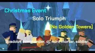 Solo Triumph Christmas Event (No Golden Towers!!!) | Tower Defense Simulator