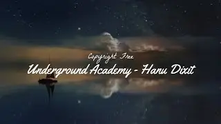 Underground Academy - Hanu Dixit | No Copyright Music