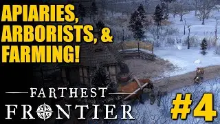 ARBORISTS, APIARIES, & FARMING! | Farthest Frontier | City Builder Survival Game | #4