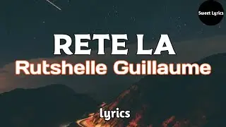 rete la - Rutshelle Guillaume (lyrics)