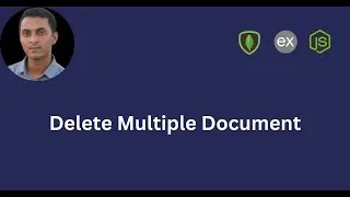 Delete Multiple Documents | All You Need to Know with Practical Project