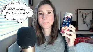 ASMR Drinking Whispered Ramble + Show and Tell