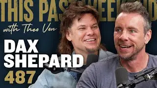 Dax Shepard | This Past Weekend w/ Theo Von 