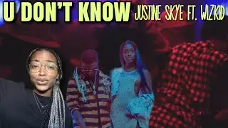U Don’t Know - Justine Skye ft WizKid REACTION