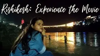 Rishikesh: Experience the Movie