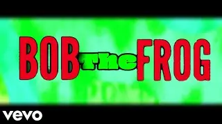 Bob The Frog (official song lyrics)