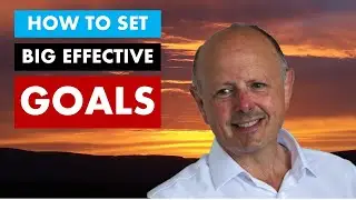 How to set big effective goals you can achieve