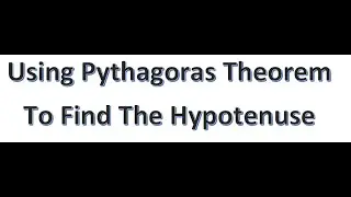 Pythagoras Theorem To Find The Hypotenuse