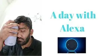 A day with Alexa - Amazon Echo