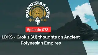 LDKS - Grok's (AI) thoughts on Ancient Polynesian Empires