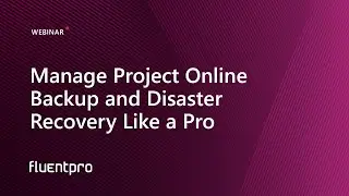 Manage Project Online Backup and Disaster Recovery Like a Pro | Webinar