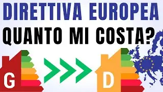 Direttiva Europea Case Green: Quanto costerà portare la nostra casa in classe Energetica D?