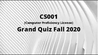 CS001 (Computer Proficiency License) Midterm Grand Quiz Fall 2020