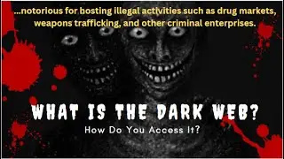 What is The Dark Web and How Do You Access It?